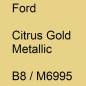 Preview: Ford, Citrus Gold Metallic, B8 / M6995.